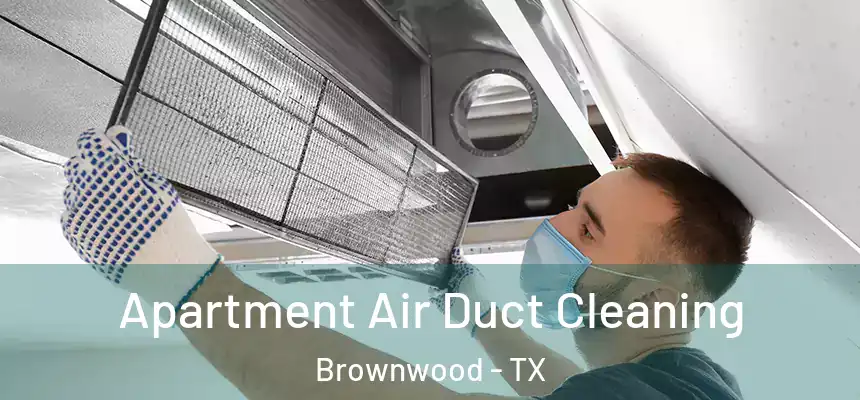  Apartment Air Duct Cleaning Brownwood - TX