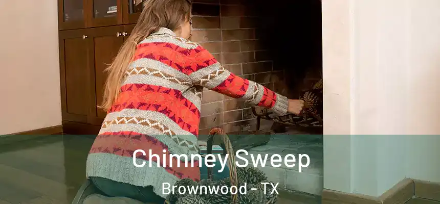  Chimney Sweep Brownwood - TX