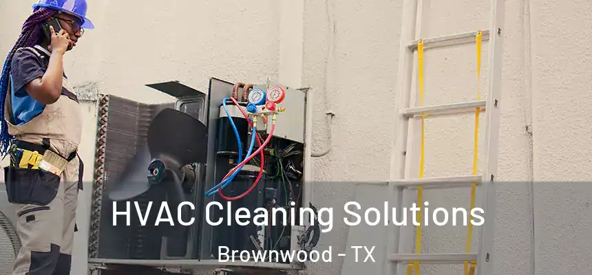 HVAC Cleaning Solutions Brownwood - TX