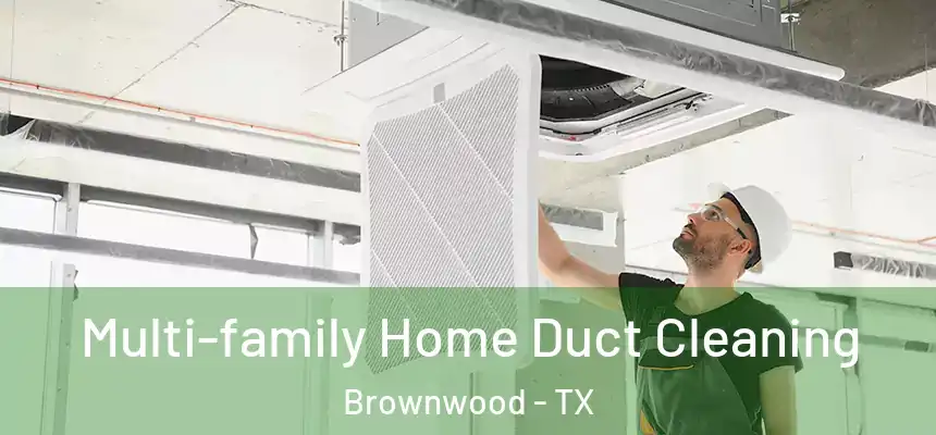  Multi-family Home Duct Cleaning Brownwood - TX