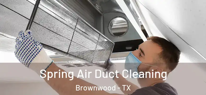  Spring Air Duct Cleaning Brownwood - TX